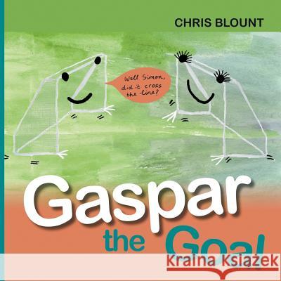Gaspar the Goal Chris Blount 9781785071959 New Generation Publishing - książka