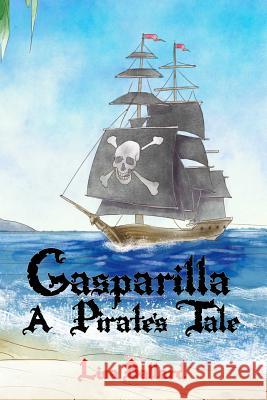 Gasparilla: A Pirate's Tale Roger Luzardo Lisa Ballard 9781945812675 Richter Publishing LLC - książka