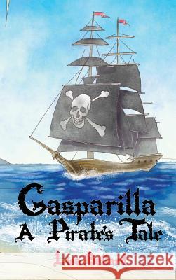 Gasparilla: A Pirate's Tale Lisa Ballard Roger Luzardo 9781945812682 Richter Publishing LLC - książka
