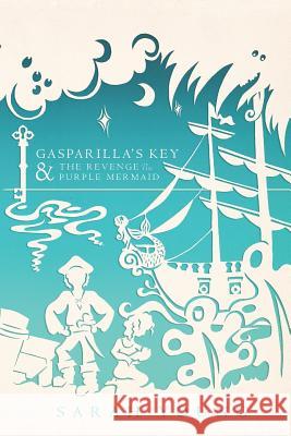 Gasparilla's Key & the Revenge of the Purple Mermaid Sarah Young 9781935986584 Liberty University Press - książka