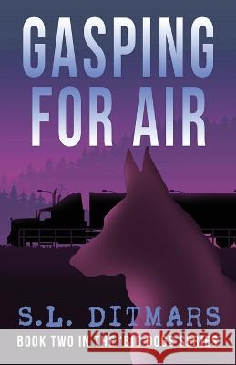 Gasping for Air: Book Two In The 'Big Dogs Series' S L Ditmars   9781957288734 Scenebooks Inc. - książka