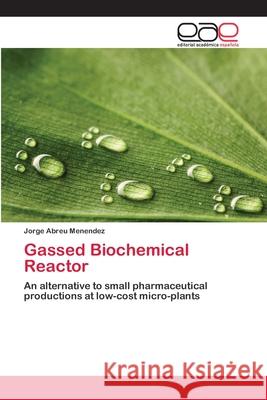 Gassed Biochemical Reactor Abreu Menéndez, Jorge 9786202251808 Editorial Académica Española - książka