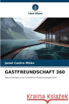 GASTFREUNDSCHAFT 360 Castro Milán, Janet 9786209477485 Verlag Unser Wissen - książka