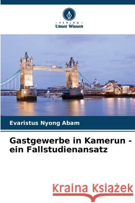 Gastgewerbe in Kamerun - ein Fallstudienansatz Evaristus Nyong Abam 9786207565542 Verlag Unser Wissen - książka
