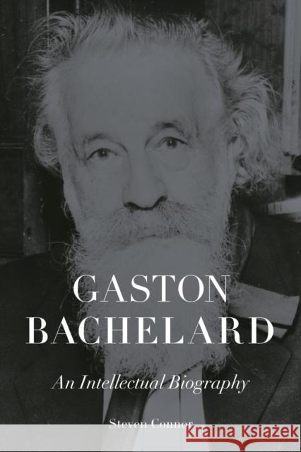 Gaston Bachelard: An Intellectual Biography Steven Connor 9781836390879 Reaktion Books - książka