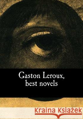 Gaston Leroux, best novels Teixeira De Mattos, Alexander 9781978282926 Createspace Independent Publishing Platform - książka
