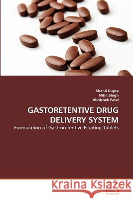 Gastoretentive Drug Delivery System Shanil Gupta Nitin Singh Abhishek Patel 9783639359725 VDM Verlag - książka