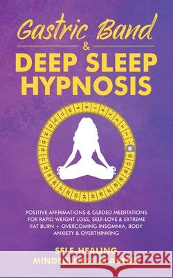 Gastric Band & Deep Sleep Hypnosis: Positive Affirmations & Guided Meditations For Rapid Weight Loss, Self-Love & Extreme Fat Burn+ Overcoming Insomni Self-Healing Mindfulness Academy 9781801348966 Evie Milne - książka
