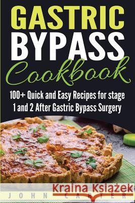 Gastric Bypass Cookbook: 100+ Quick and Easy Recipes for stage 1 and 2 After Gastric Bypass Surgery John Carter 9781951103651 Guy Saloniki - książka