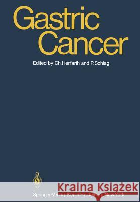 Gastric Cancer C. Herfarth P. Schlag 9783642673702 Springer - książka