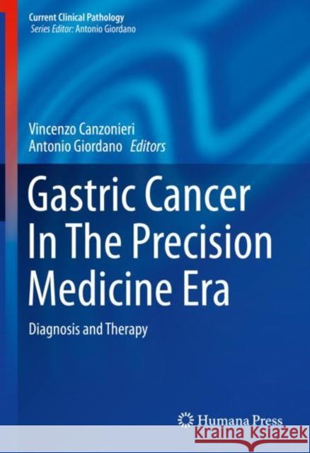 Gastric Cancer in the Precision Medicine Era: Diagnosis and Therapy Canzonieri, Vincenzo 9783030048600 Springer - książka