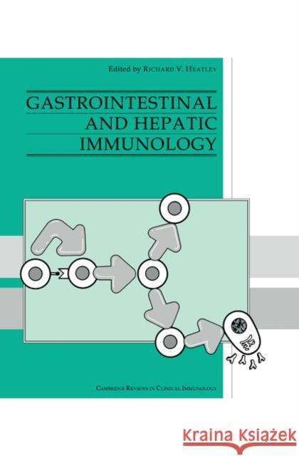 Gastrointestinal and Hepatic Immunology Richard V. Heatley 9780521445092 Cambridge University Press - książka