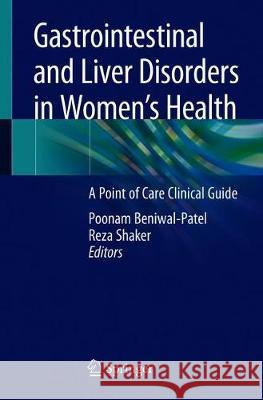 Gastrointestinal and Liver Disorders in Women's Health: A Point of Care Clinical Guide Beniwal-Patel, Poonam 9783030256258 Springer - książka