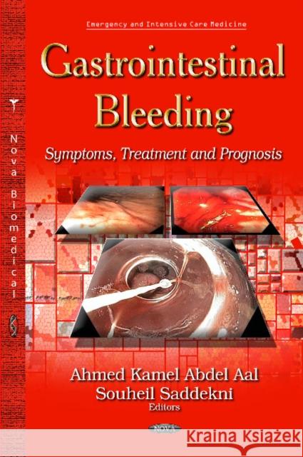 Gastrointestinal Bleeding: Symptoms, Treatment & Prognosis Ahmed Kamel Abdel Aal, Souheil Saddekni 9781631173332 Nova Science Publishers Inc - książka