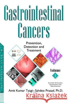 Gastrointestinal Cancers: Prevention, Detection & Treatment -- Volume 1 Dr Amit Kumar Tyagi, Ph.D., Dr Sahdeo Prasad 9781536101683 Nova Science Publishers Inc - książka