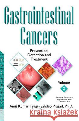 Gastrointestinal Cancers: Prevention, Detection & Treatment -- Volume 2 Dr Amit Kumar Tyagi, Ph.D., Dr Sahdeo Prasad 9781536101690 Nova Science Publishers Inc - książka