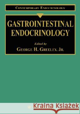 Gastrointestinal Endocrinology George H., Jr. Greeley Jr. Greeley 9780896035065 Humana Press - książka