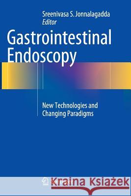 Gastrointestinal Endoscopy: New Technologies and Changing Paradigms Jonnalagadda, Sreenivasa S. 9781493946365 Springer - książka