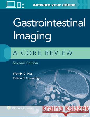 Gastrointestinal Imaging: A Core Review Felicia P. Cummings Wendy C. Hsu 9781975147778 Wolters Kluwer Health - książka