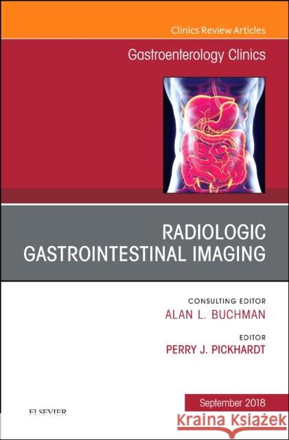 Gastrointestinal Imaging, an Issue of Gastroenterology Clinics of North America: Volume 47-3 Pickhardt, Perry J. 9780323642330 Elsevier - książka