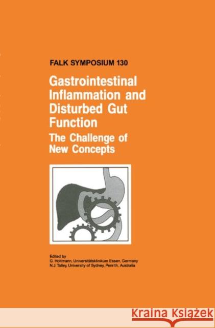 Gastrointestinal Inflammation and Disturbed Gut Function: The Challenge of New Concepts G. Holtmann N. J. Talley 9780792387831 Kluwer Academic Publishers - książka