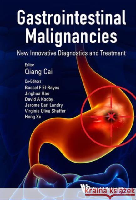 Gastrointestinal Malignancies: New Innovative Diagnostics and Treatment Qiang Cai Hong Xu Bassel F. El-Rayes 9789814618984 World Scientific Publishing Company - książka