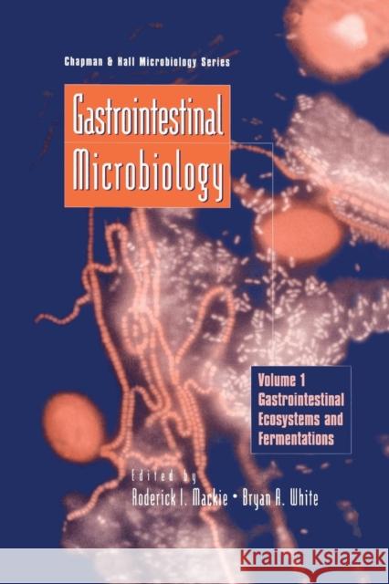 Gastrointestinal Microbiology: Volume 1 Gastrointestinal Ecosystems and Fermentations MacKie, Roderick 9781461368434 Springer - książka