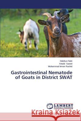 Gastrointestinal Nematode of Goats in District Swat Nabi Habibun                             Saeed Khalid                             Rashid Muhammad Imran 9783659138553 LAP Lambert Academic Publishing - książka