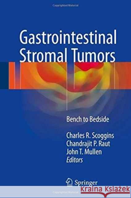 Gastrointestinal Stromal Tumors: Bench to Bedside Scoggins, Charles R. 9783319426303 Springer - książka