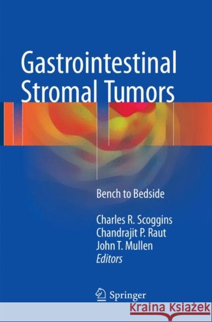 Gastrointestinal Stromal Tumors: Bench to Bedside Scoggins, Charles R. 9783319826233 Springer - książka