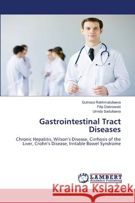 Gastrointestinal Tract Diseases Rakhmatullaeva, Gulnoza, Dabrowski, Filip, Sadullaeva, Umida 9786208454951 LAP Lambert Academic Publishing - książka