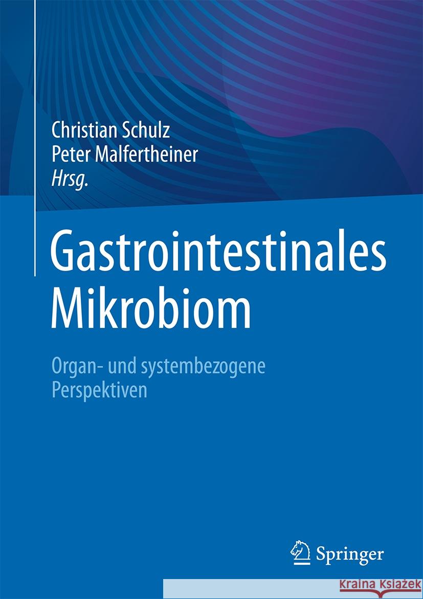 Gastrointestinales Mikrobiom: Organ- Und Systembezogene Perspektiven Christian Schulz Peter Malfertheiner 9783662684542 Springer - książka