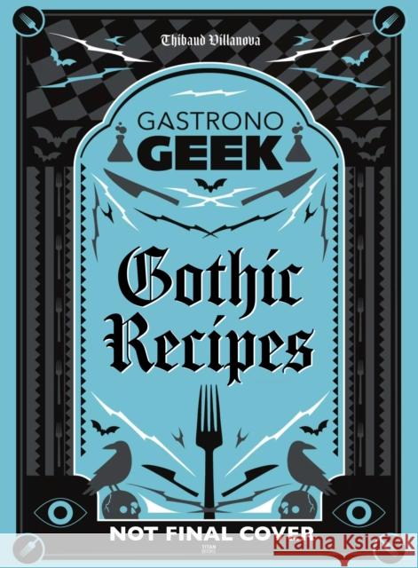 Gastronogeek Gothic Recipes  9781835410967 Titan Books Ltd - książka