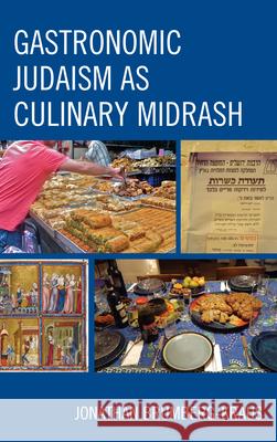 Gastronomic Judaism as Culinary Midrash Jonathan Brumberg-Kraus 9781498579087 Lexington Books - książka