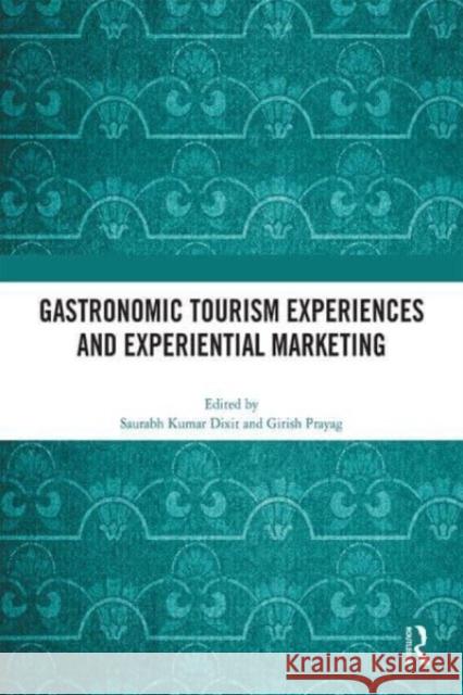 Gastronomic Tourism Experiences and Experiential Marketing  9781032412832 Taylor & Francis Ltd - książka