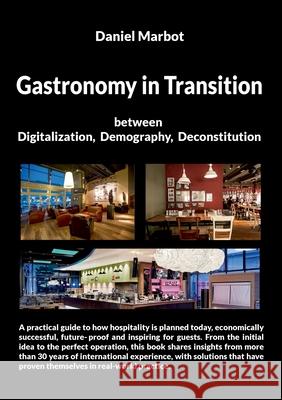 Gastronomy in Transition: Between Digitalization, Demography and Deconstitution Daniel Marbot 9783695105571 Bod - Books on Demand - książka
