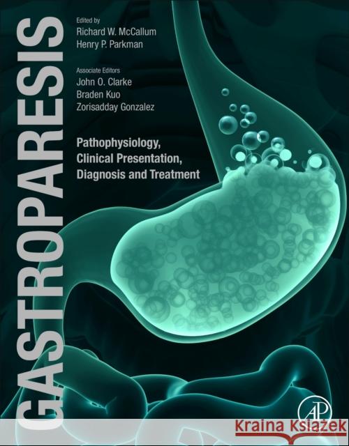 Gastroparesis : Pathophysiology, Clinical Presentation, Diagnosis and Treatment Richard McCallum John Clarke Henry Parkman 9780128185865 Academic Press - książka