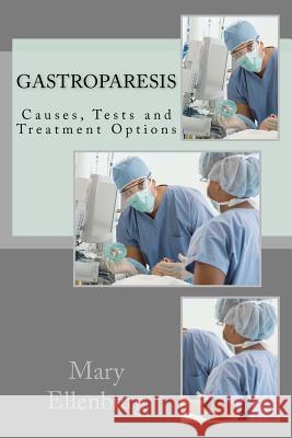 Gastroparesis: Causes, Tests and Treatment Options Mary Ann Ellenbur Charles Wilso 9781470010409 Createspace - książka