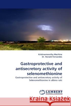 Gastroprotective and antisecretory activity of selenomethionine Machina, Krishnamoorthy, Fernandes, Ronald 9783844391831 Dictus Publishing - książka