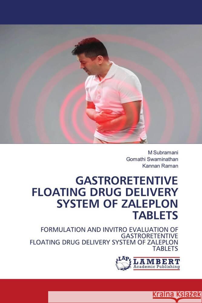 Gastroretentive Floating Drug Delivery System of Zaleplon Tablets M. Subramani Gomathi Swaminathan Kannan Raman 9786208415235 LAP Lambert Academic Publishing - książka