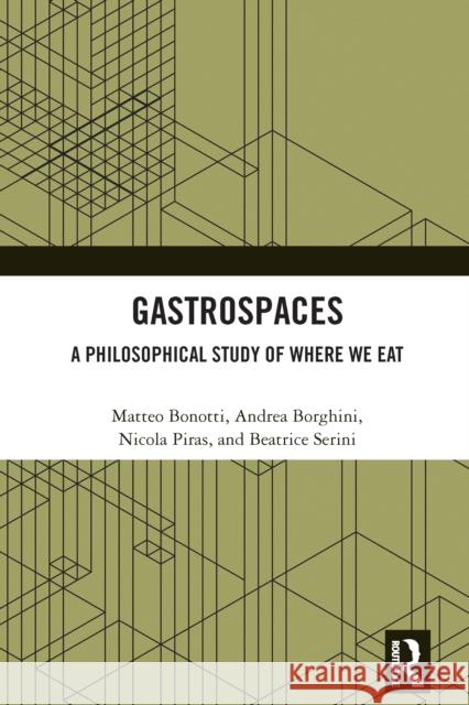 Gastrospaces: A Philosophical Study of Where We Eat Beatrice Serini 9781032596471 Routledge - książka