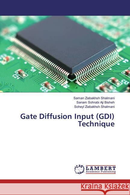 Gate Diffusion Input (GDI) Technique Ziabakhsh Shalmani, Saman; Sohrabi Aji Bisheh, Sanam; Ziabakhsh Shalmani, Soheyl 9786136569994 LAP Lambert Academic Publishing - książka