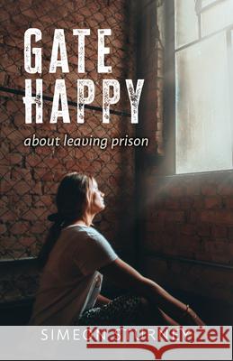 Gate Happy: About Leaving Prison Simeon Sturney 9781915046574 Sarah Grace Publishing - książka