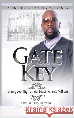 Gate Key: Turning your High School Education into Millions Bank$, Antwan 'Ant '. 9780986134043 VIP Ink Publishing Group, Inc. / Printhouse B - książka