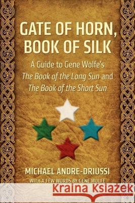 Gate of Horn, Book of Silk Michael Andre-Driussi Gene Wolfe 9780964279551 Sirius Fiction - książka