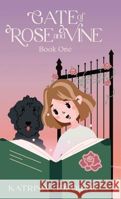 Gate of Rose and Vine: Book One Katrina Goforth   9798218154349 Katrina Gilcrest DBA Author Katrina Goforth - książka