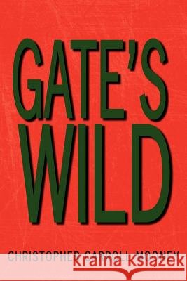 Gate's Wild Christopher Carroll Mooney 9781425976057 Authorhouse - książka