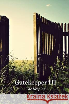 Gatekeeper III - The Keeping R. a. Nelson 9781975810788 Createspace Independent Publishing Platform - książka