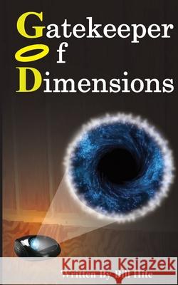 Gatekeeper Of Dimensions Bill Hite 9781537464237 Createspace Independent Publishing Platform - książka