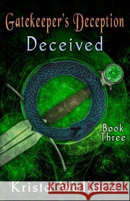 Gatekeeper's Deception II - Deceived Krista Wallace   9781778089510 Krista Wallace - książka